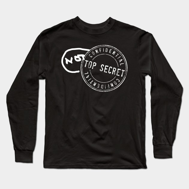 "Top Secret" stamp with "NOT" added in sharpie, white Long Sleeve T-Shirt by PlanetSnark